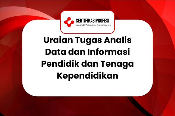 Uraian Tugas Analis Data dan Informasi Pendidik dan Tenaga Kependidikan