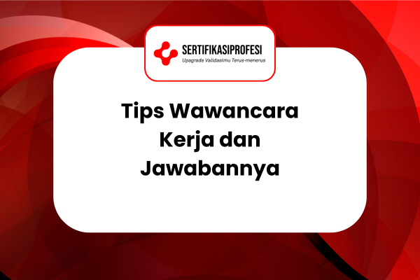 Tips Wawancara Kerja dan Jawabannya