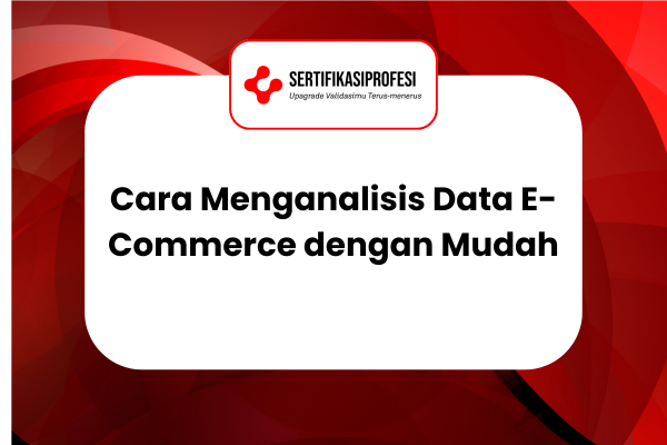 Cara Menganalisis Data E-Commerce dengan Mudah