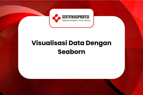 Menguasai Visualisasi Data di Python Menggunakan Seaborn
