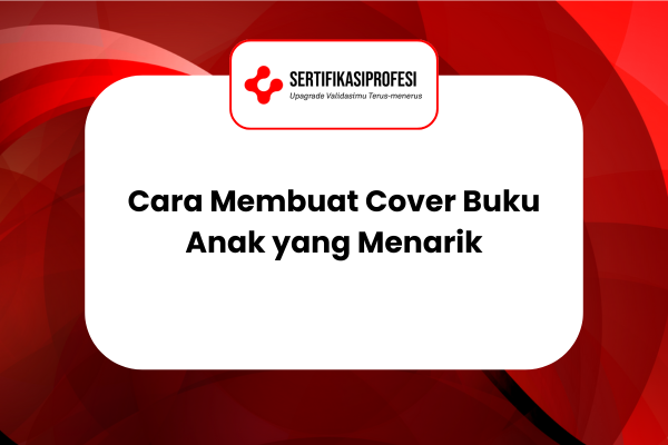 Cara Membuat Cover Buku Anak yang Menarik dan Edukatif