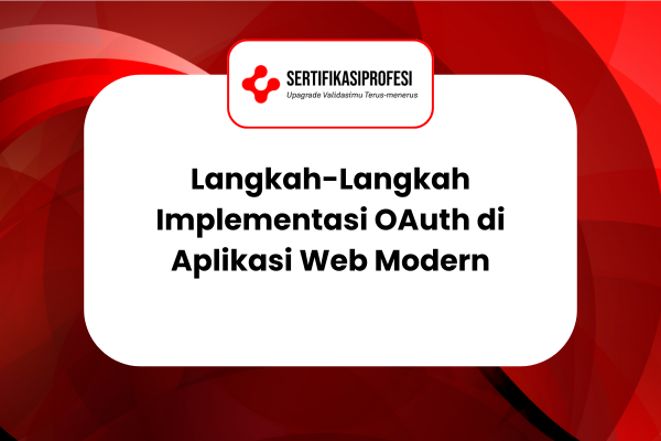 Langkah-Langkah Implementasi OAuth di Aplikasi Web Modern