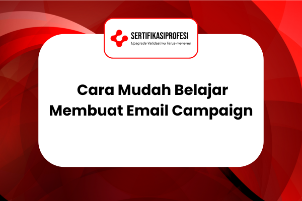 Cara Mudah Belajar Membuat Email Campaign