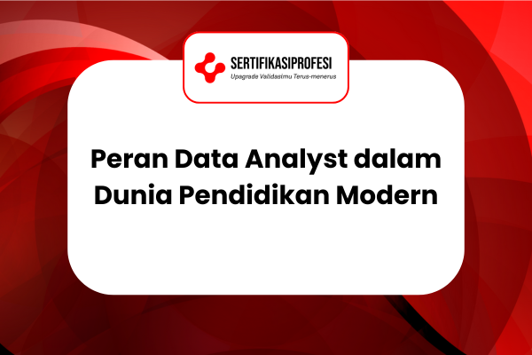 Peran Data Analyst dalam Dunia Pendidikan Modern