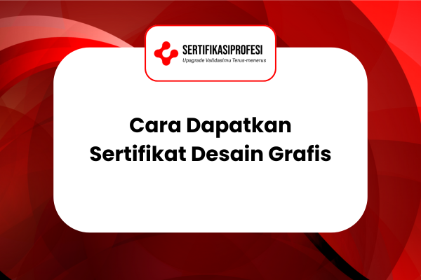 Cara Mendapatkan Sertifikat Desain Grafis untuk Pemula