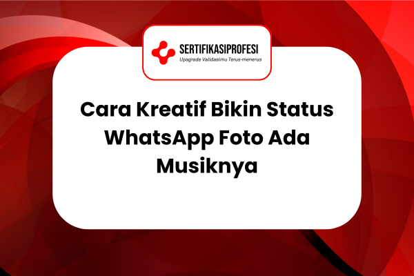 Cara Kreatif Bikin Status WhatsApp Foto Ada Musiknya