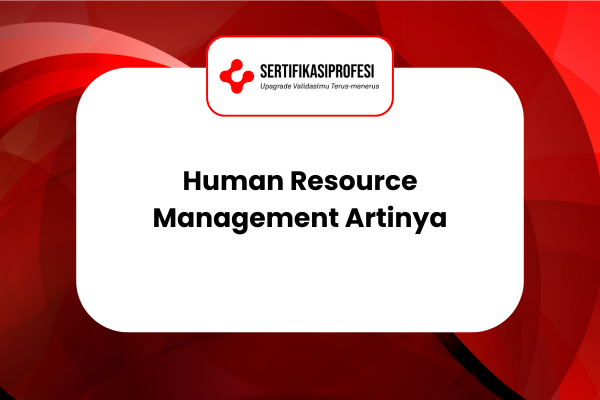 Human Resource Management Artinya