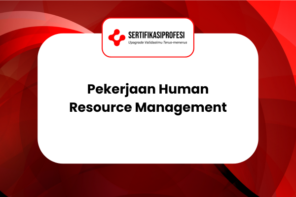 10 Pekerjaan HRM yang Perlu Diketahui