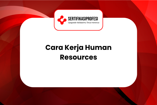 Cara Kerja Human Resources